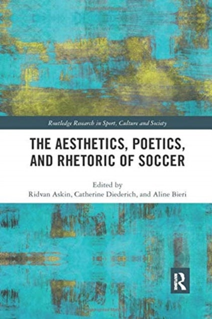 Book cover of: Aesthetics, Poetics, and Rhetoric of Soccer. By: Ridvan Askin