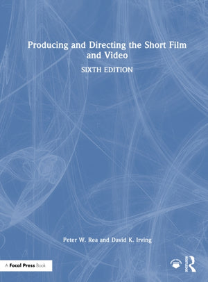 Producing and Directing the Short Film and Video