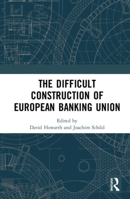 Book cover of: Difficult Construction of European Banking Union. By: David Howarth