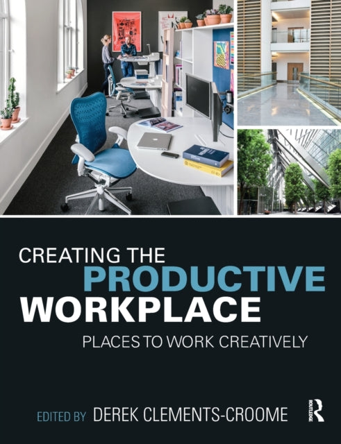 Book cover of: Creating the Productive Workplace. By: Derek Clements-Croome