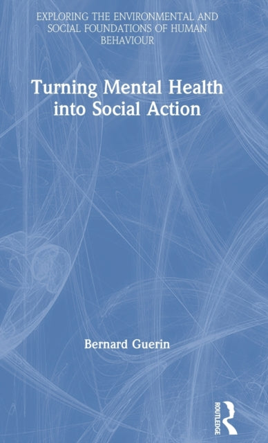 Book cover of: Turning Mental Health into Social Action. By: Bernard Guerin