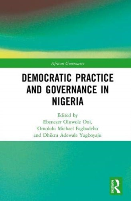 Book cover of: Democratic Practice and Governance in Nigeria. By: Ebenezer Oluwole Oni