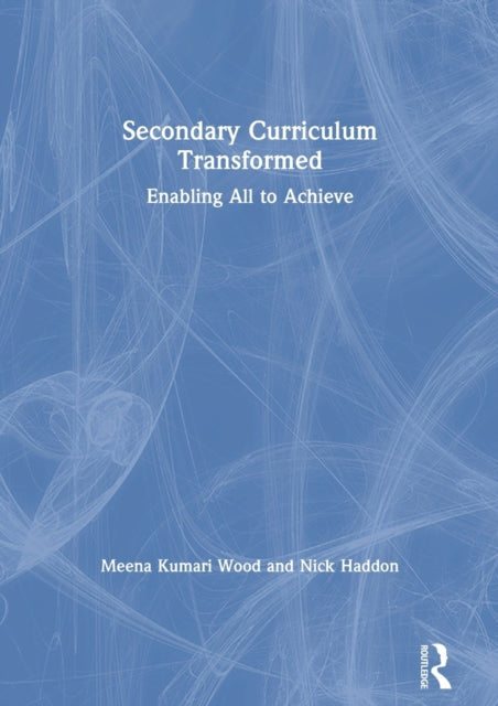 Book cover of: Secondary Curriculum Transformed. By: Meena Kumari Wood