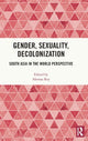 Book cover of: Gender, Sexuality, Decolonization. By: Ahonaa Roy