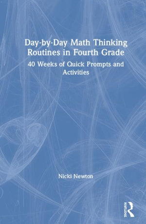 Day-by-Day Math Thinking Routines in Fourth Grade