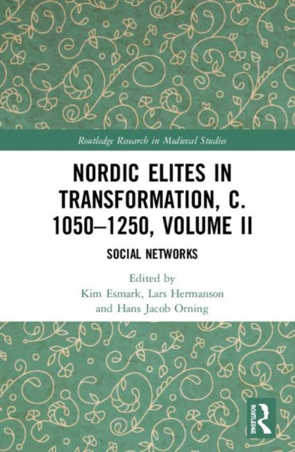 Nordic Elites in Transformation, c. 1050–1250, Volume II
