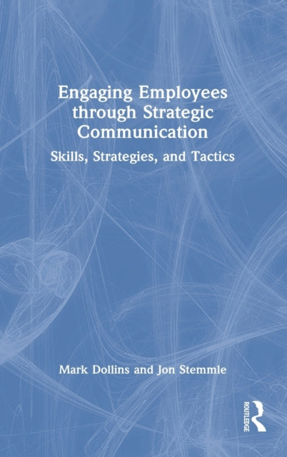 Book cover of: Engaging Employees through Strategic Communication. By: Mark Dollins