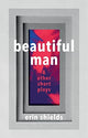Book cover of: Beautiful Man & Other Short Plays. By: Erin Shields