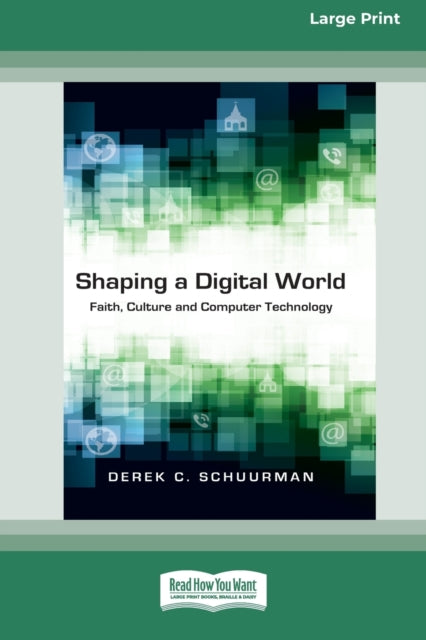 Book cover of: Shaping a Digital World. By: Derek C Schuurman