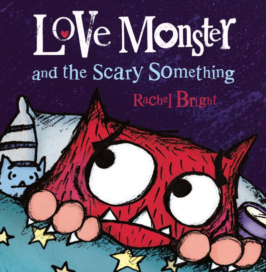 Book cover of: Love Monster and the Scary Something. By: Rachel Bright
