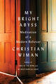 Book cover of: My Bright Abyss. By: Christian Wiman