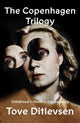 Copenhagen Trilogy, Childhood; Youth; Dependency 9780374602390 Tove Ditlevsen