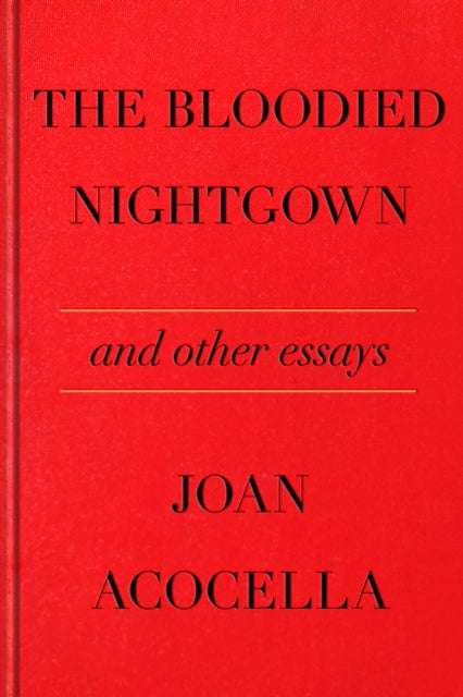 Book cover of: Bloodied Nightgown and Other Essays. By: Joan Ross Acocella