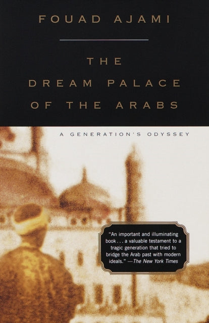 Book cover of: Dream Palace of the Arabs. By: Fouad Ajami