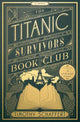 Book cover of: Titanic Survivors Book Club. By: Timothy Schaffert