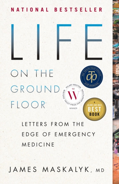 Book cover of: Life on the Ground Floor. By: James Maskalyk