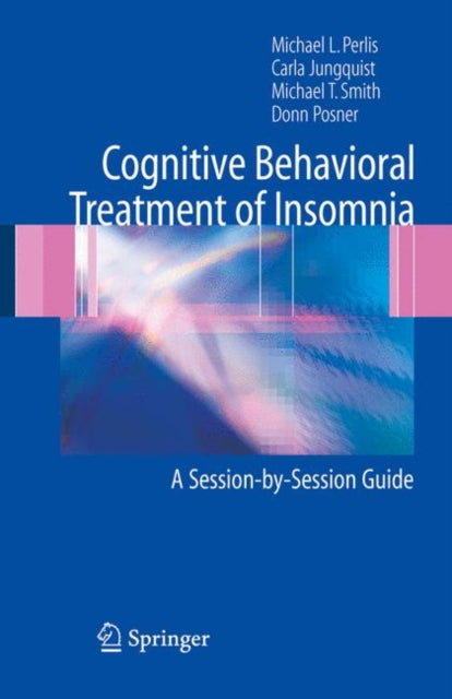Book cover of: Cognitive Behavioral Treatment of Insomnia. By: Michael L. Perlis
