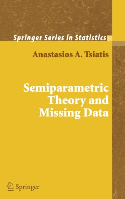 Book cover of: Semiparametric Theory and Missing Data. By: Anastasios A. Tsiatis