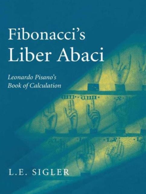 Book cover of: Fibonacci’s Liber Abaci. By: Laurence Sigler