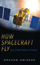 Book cover of: How Spacecraft Fly. By: Graham Swinerd