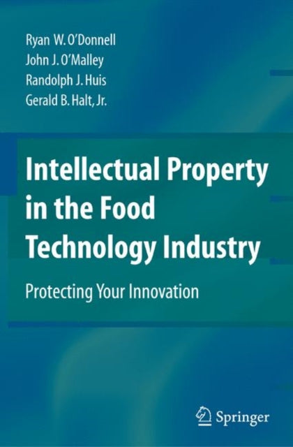 Book cover of: Intellectual Property in the Food Technology Industry