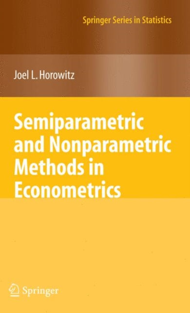 Book cover of: Semiparametric and Nonparametric Methods in Econometrics. By: Joel Horowitz