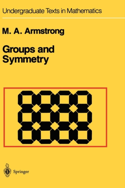 Book cover of: Groups and Symmetry. By: M. A. Armstrong