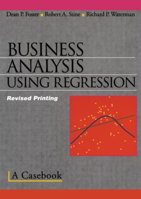 Book cover of: Business Analysis Using Regression. By: Dean P. Foster