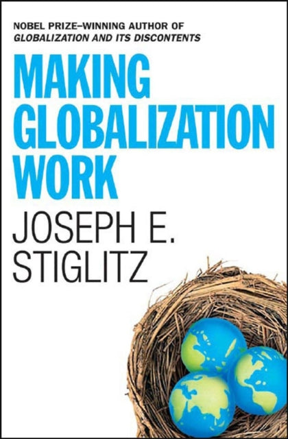 Book cover of: Making Globalization Work. By: Joseph E. Stiglitz