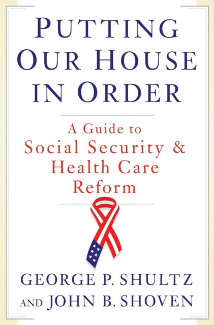 Book cover of: Putting Our House in Order. By: George Pratt Shultz
