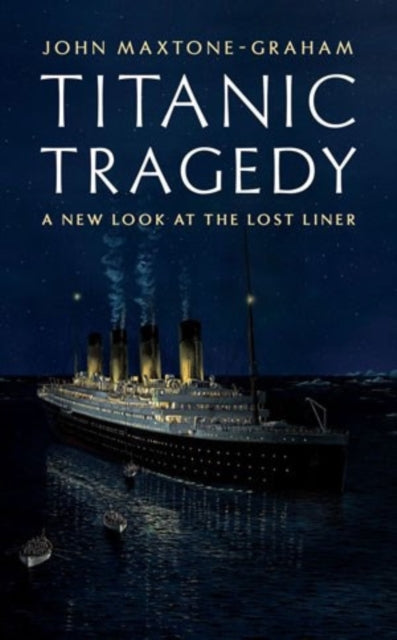 Book cover of: Titanic Tragedy. By: John Maxtone-Graham