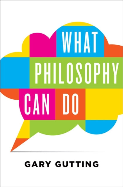 Book cover of: What Philosophy Can Do. By: Gary Gutting