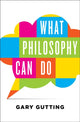 Book cover of: What Philosophy Can Do. By: Gary Gutting