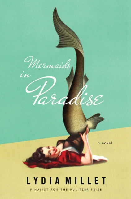 Book cover of: Mermaids in Paradise - A Novel. By: Lydia Millet
