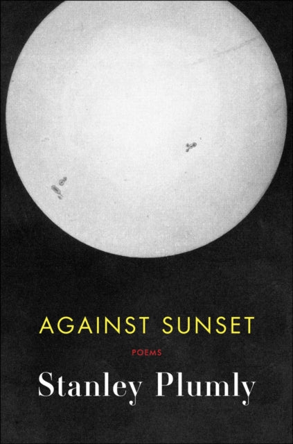 Book cover of: Against Sunset. By: Stanley Plumly