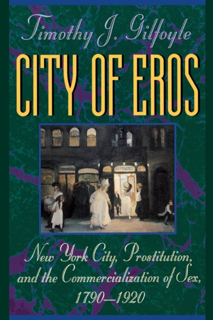 Book cover of: City of Eros. By: Timothy J. Gilfoyle