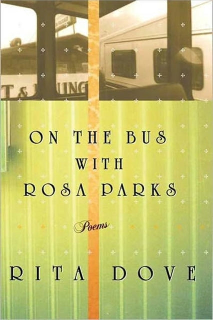 Book cover of: On the Bus with Rosa Parks. By: Rita Dove