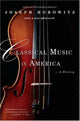 Book cover of: Classical Music in America. By: Joseph Horowitz