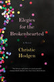 Book cover of: Elegies for the Brokenhearted. By: Christie Hodgen