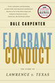 Book cover of: Flagrant Conduct. By: Dale Carpenter