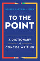 Book cover of: To the Point. By: Robert Hartwell Fiske