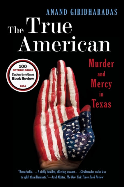 Book cover of: True American. By: Anand Giridharadas