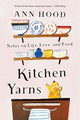 Book cover of: Kitchen Yarns. By: Ann Hood