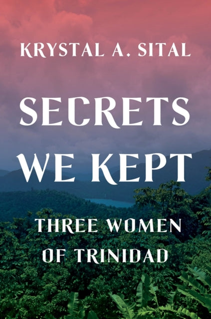 Book cover of: Secrets We Kept. By: Krystal A. Sital