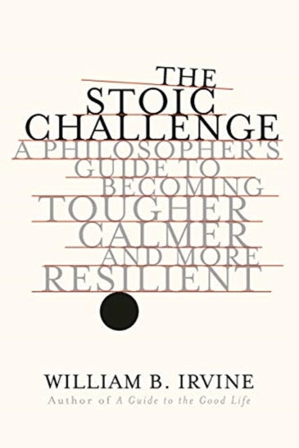 Book cover of: Stoic Challenge. By: William B. Irvine