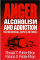 Book cover of: Anger, Alcoholism, and Addiction. By: Ronald T. Potter-Efron