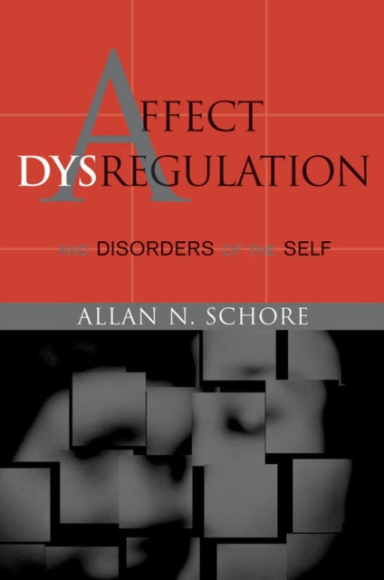 Book cover of: Affect Dysregulation and Disorders of the Self. By: Allan N. Schore