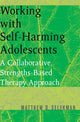 Book cover of: Working with Self-Harming Adolescents. By: Matthew D. Selekman