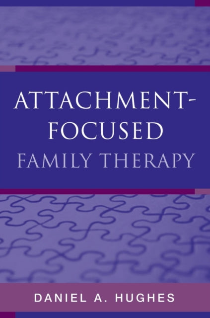 Book cover of: Attachment-Focused Family Therapy. By: Daniel A. Hughes