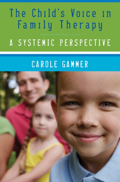 Book cover of: Child's Voice in Family Therapy. By: Carole Gammer